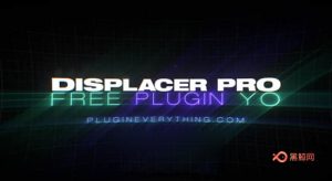 中文汉化AE插件-专业置换贴图映射高级版 Displacer Pro v1.0 Win/Mac + 使用教程-A-P00119