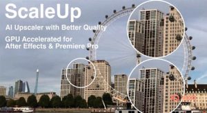【AE/PR插件】人工AI智能视频无损放大插件 ScaleUP v1.0 Win破解版-A-P00136