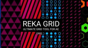 【英文】Mac苹果版-图形矩阵网格排列自定义动画AE插件 Reka Grid v1.3.1