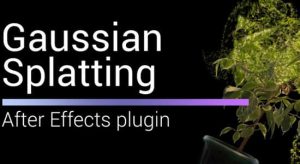 【英文】AE插件-直接导入三维重建模型实时操作渲染 Gaussian Splatting V1.1.0 Win+使用教程