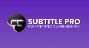 创建编辑导入导出专业字幕AE/PR脚本 Subtitle Pro 2.9.94+使用教程