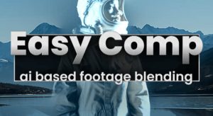 【英文】AE插件-人工智能自动色彩匹配特效合成 Easy Comp v1.1.26 Win/Mac