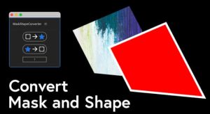 AE脚本-蒙版与形状图层互相转换工具 MaskShapeConverter v1.0+使用教程